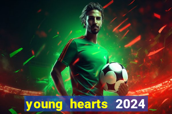 young hearts 2024 assistir online dublado